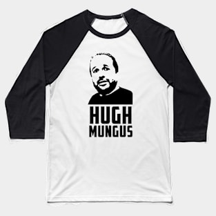 Hugh Mungus Baseball T-Shirt